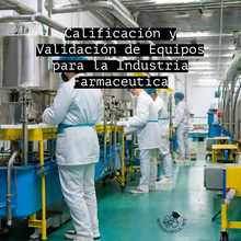Cargar imagen en el visor de la galería, Calificación y Validación de Equipos para la Industria Farmaceutica - 2da. Edición
