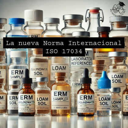 La nueva norma internacional ISO 17034: requisitos generales para la competencia de los productores de materiales de referencia