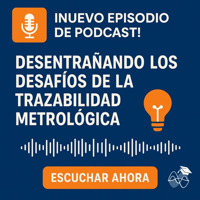Nuevo Podcast: Profundizando en los Retos de la Trazabilidad Metrológica