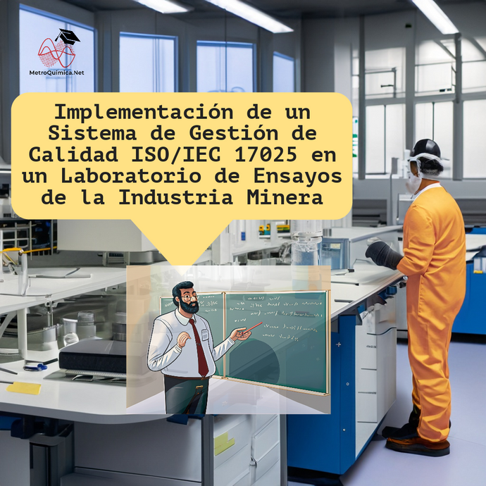 Implementación de un Sistema de Gestión de Calidad Basado en ISO/IEC 17025 en un Laboratorio de Ensayos de la Industria Minera