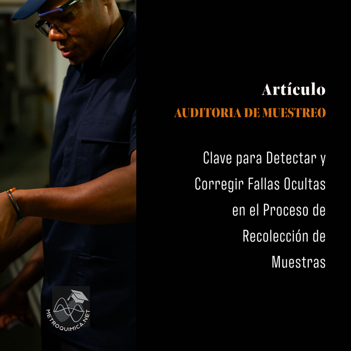 Auditoría de Muestreo: Clave para Detectar y Corregir Fallas Ocultas en el Proceso de Recolección de Muestras